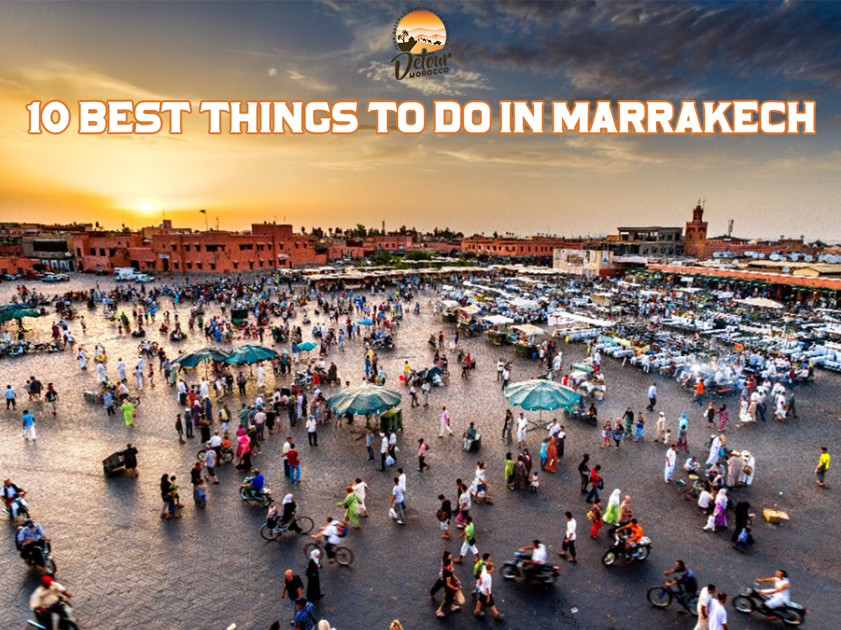 10 Best Things to Do in Marrakech